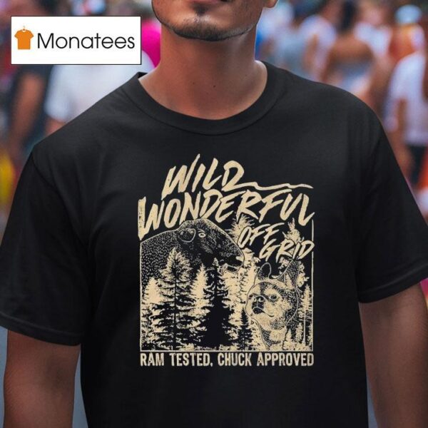 Wild Wonderful Off Grid Ram Tested Chuck Approved T Shirt