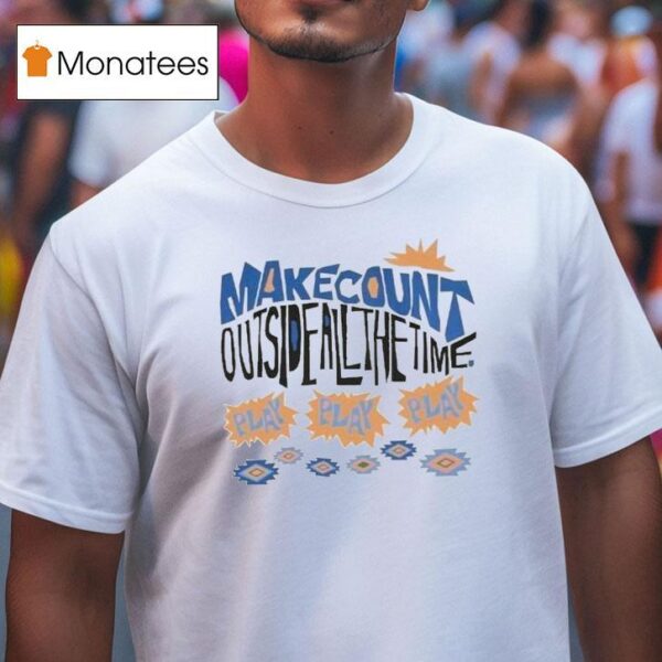 Wmc Make Count Outside All The Time Play Tropical T Shirt