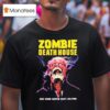 Zombie Death House No One Gets Out Alive T Shirt