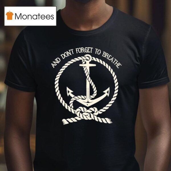 A Static Lullaby And Don T Forget To Breathe Anchor T Shirt