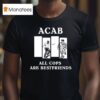 Acab All Cops Are Bestfriends T Shirt