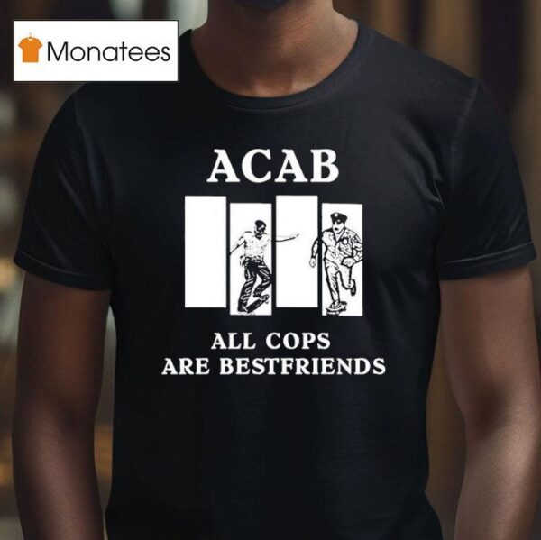Acab All Cops Are Bestfriends T Shirt