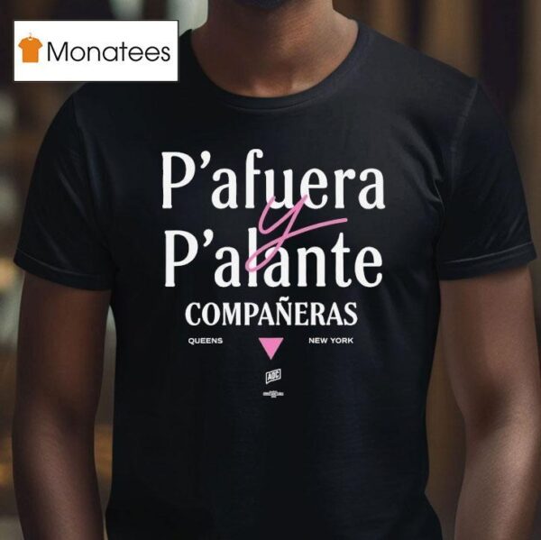 Alexandria Ocasio Cortez P Afuera P Alante Compaeras Queens New York T Shirt