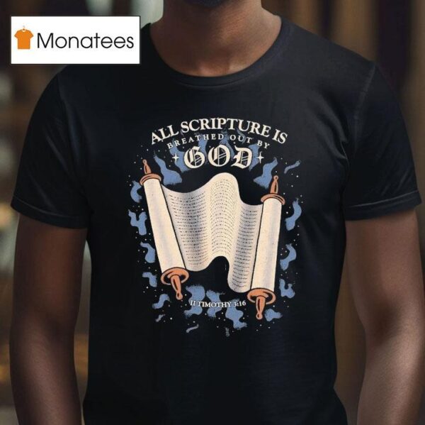 All Scripture Is Breathed Out Out By God Ii Timothy T Shirt