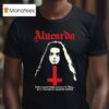 Alucarda They Gave Their Souls To Hell But The Devil Wanted More T Shirt