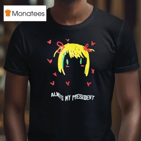 Always My President Painting T Shirt
