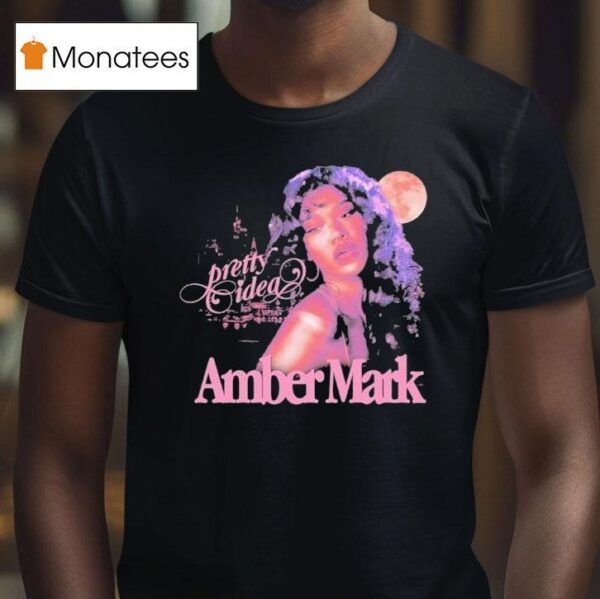 Amber Mark Pretty Idea T Shirt