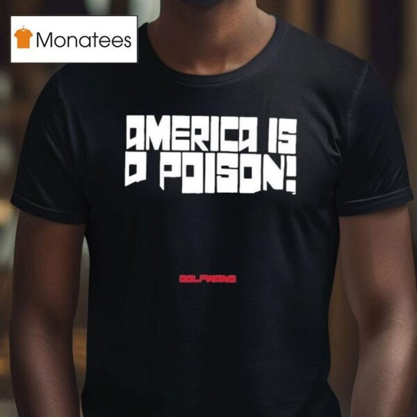America Is A Poison Golfwang T Shirt