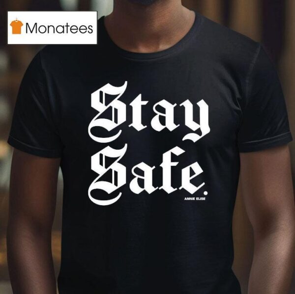 Annie Elise Stay Safe T Shirt