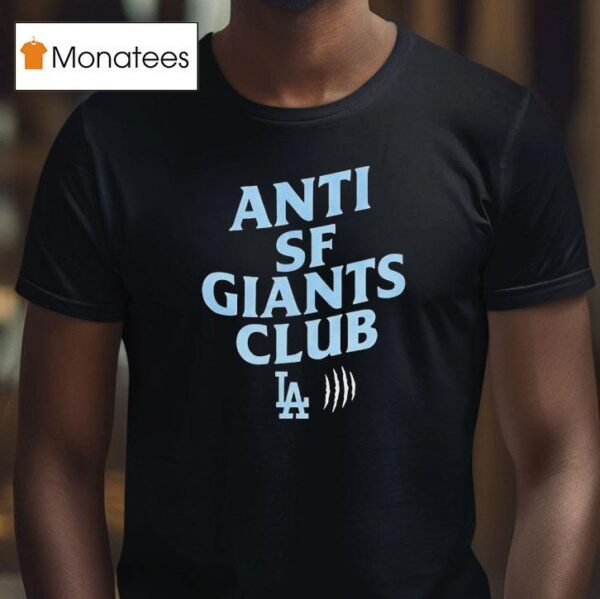 Anti Sf Giant Club Los Angeles Dodgers T Shirt