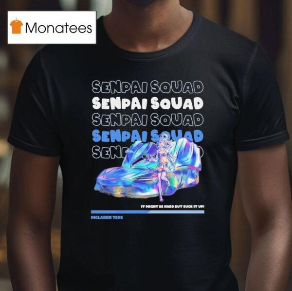 Aqua Mclaren S It Might Be Ward But Suck It Up Senpai Squad T Shirt