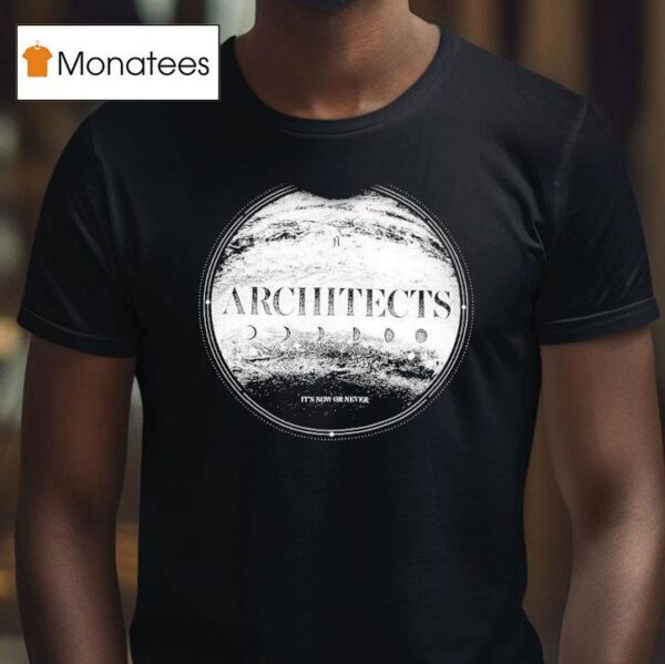 Architects It S Now Or Never T Shirt
