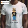 Arthur I M Fine Totally Fine T Shirt