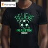 Austin Fc Mls X Ted Lasso Believe T Shirt