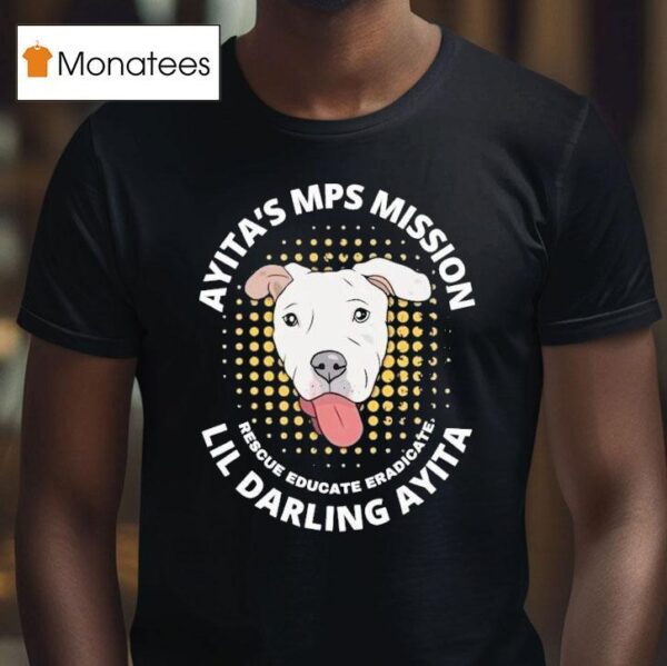 Ayita S Mps Mission Lil Darling Ayita Rescue Educate Eradicate New York Bully Crew Dog T Shirt