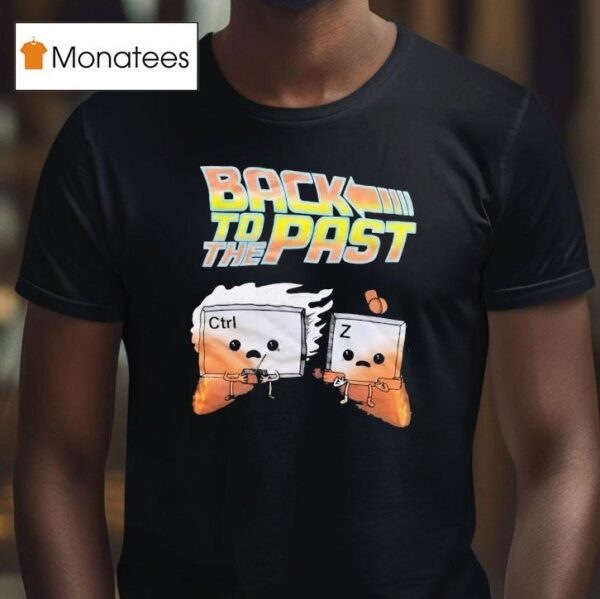 Back To The Past Ctrl And Z T Shirt