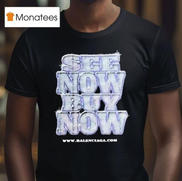 Balenciaga See Now Buy Now T Shirt