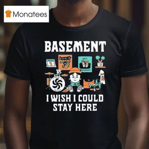 Basement I Wish I Could Stay Here Pug T Shirt