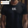 Be Weird Be Rude Stay Alive T Shirt
