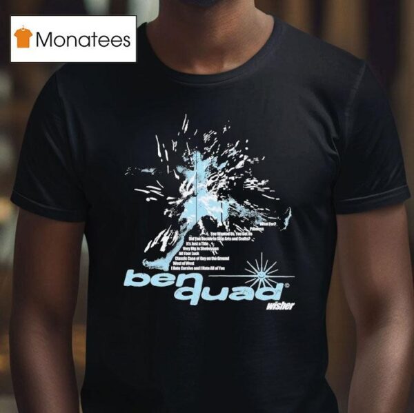 Ben Quad Wisher T Shirt