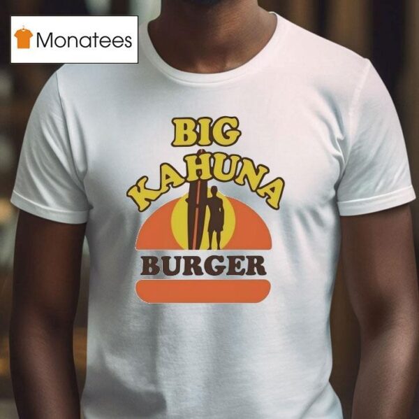 Big Kahuna Burger T Shirt