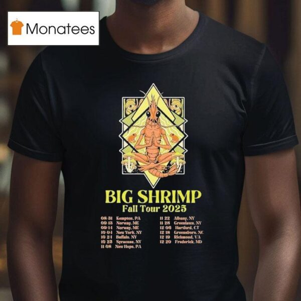 Big Shrimp Fall Tour Dates T Shirt
