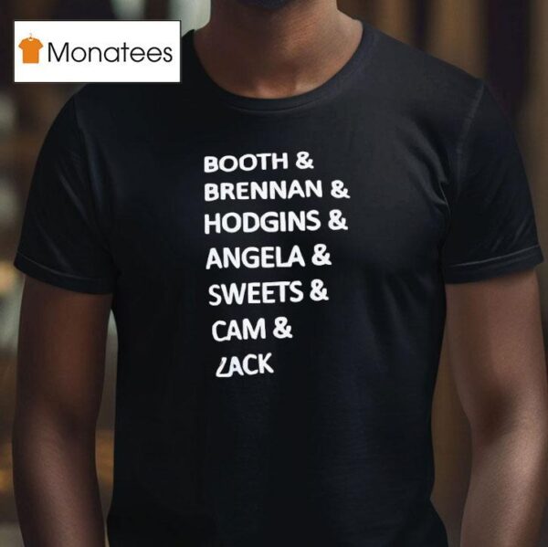 Booth And Brennan And Hodgins And Angela And Sweets And Cam And Zack T Shirt
