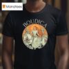 Boudica Warior Queen Celtic Iceni Tribes T Shirt