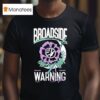 Broadside Warning Signs Flower T Shirt