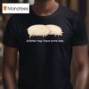 Brother May I Have Some Oats Pings T Shirt