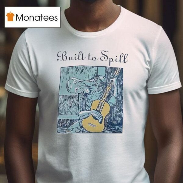 Built To Spill I Have Given The World My Songs T Shirt
