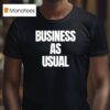 Business As Usual T Shirt
