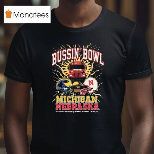 Bussin Bowl Michigan Wolverines Vs Nebraska Cornhuskers Showdown T Shirt