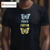 Butterfly Puck Futin T Shirt