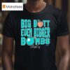 Cal Raleigh Big Butt Even Bigger Bombs T Shirt