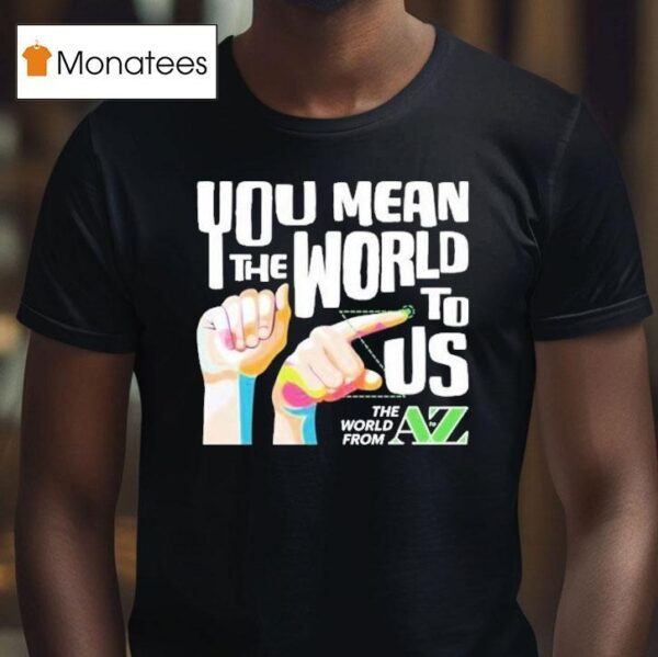 Carl Azuz You Mean The World To Us The World From To Az Logo T Shirt