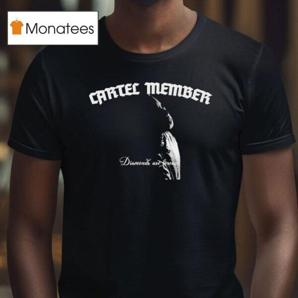 Cartel Member Diamonds Are Forever T Shirt