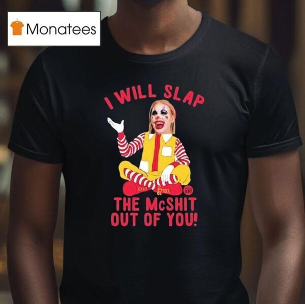 Caty Mcnally Clown I Will Slap The Mcshit Out Of You T Shirt