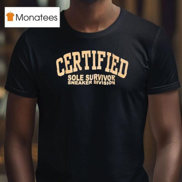 Certified Sole Survivor Sneake Division T Shirt