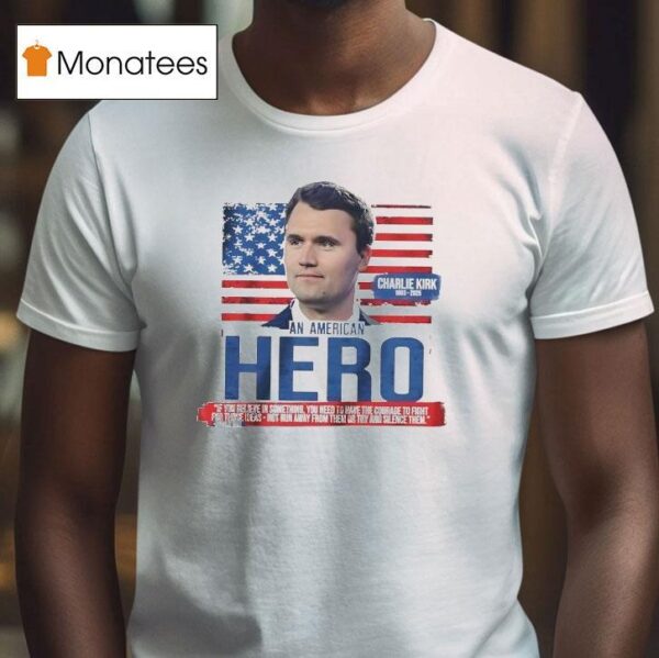 Charlie Kirk An American Hero T Shirt