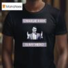 Charlie Kirk Is My Hero Usa Portrai T Shirt