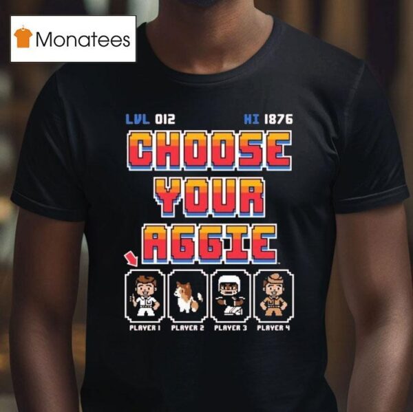 Choose Your Aggie Player Bi T Shirt
