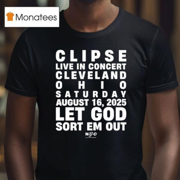 Clipse Let God Sort Em Out Event Cleveland Oh T Shirt