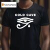 Cold Cave Eye T Shirt