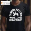 Cowboix Hevvven Where Everyday Is Friday Nigh T Shirt