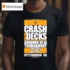 Crash The Decks Tournament Pittsburgh Pa Make Sure You Have Fun T Shirt