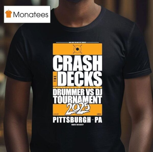 Crash The Decks Tournament Pittsburgh Pa Make Sure You Have Fun T Shirt