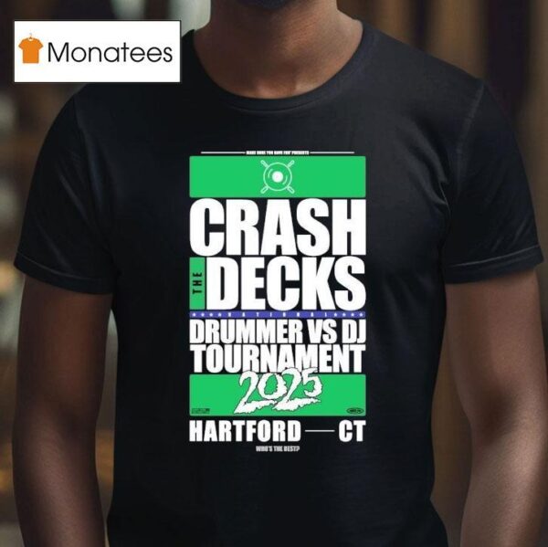 Crash The Decks Drummer Vs Dj Tournament Hartford C T Shirt