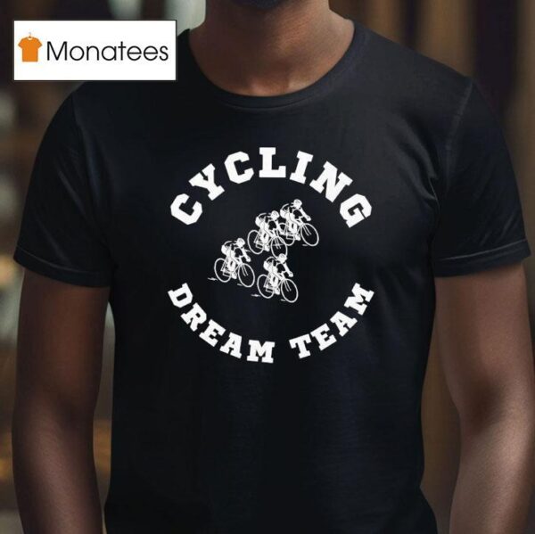 Cycling Dream Team Biking T Shirt