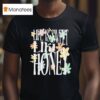Dalton Mauldin Life Is Sweet Like Honey T Shirt